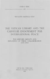eBook, The Vatican Library and the Carnegie Endowment for international peace : the history, impact, and influence of their collaboration, 1927-1947, Biblioteca apostolica vaticana