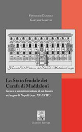 eBook, Lo Stato feudale dei Carafa di Maddaloni : genesi e amministrazione di un ducato nel regno di Napoli (secc. XV-XVIII), Dandolo, Francesco Carlo, Giannini