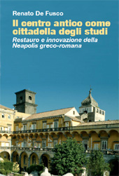 eBook, Il centro antico come cittadella degli studi : restauro e innovazione della Neapolis greco-romana, De Fusco, Renato, 1929-, CLEAN
