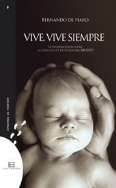 E-book, Vive, vive siempre : conversaciones sobre la vida y la ley de plazos del aborto, De Haro, Fernando, Encuentro