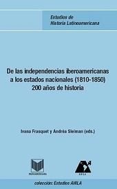 E-book, De las independencias iberoamericanas a los estados nacionales, 1810-1850 : 200 años de historia, Iberoamericana  ; Vervuert