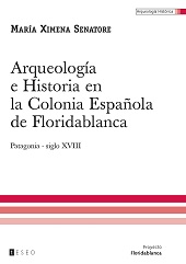E-book, Arqueología e historia en la colonia española de Floridablanca, Patagonia, siglo XVIII, Editorial Teseo