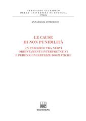 E-book, Le cause di non punibilità : un percorso tra nuovi orientamenti interpretativi e perenni incertezza dogmatiche, Astrologo, Annamaria, Bononia University Press