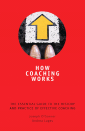 E-book, How Coaching Works : The Essential Guide to the History and Practice of Effective Coaching, A&C Black Business Information and Development