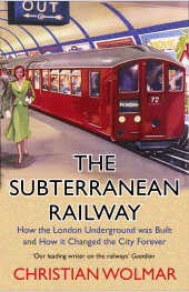 E-book, The Subterranean Railway : How the London Underground was Built and How it Changed the City Forever, Atlantic Books