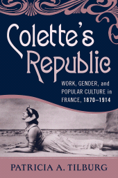 E-book, Colette's Republic : Work, Gender, and Popular Culture in France, 1870-1914, Tilburg, Patricia A., Berghahn Books