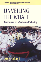 E-book, Unveiling the Whale : Discourses on Whales and Whaling, Kalland, Arne, Berghahn Books