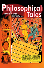 E-book, Philosophical Tales : Being an Alternative History Revealing the Characters, the Plots, and the Hidden Scenes That Make Up the True Story of Philosophy, Blackwell