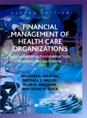 E-book, Financial Management of Health Care Organizations : An Introduction to Fundamental Tools, Concepts, and Applications, Blackwell