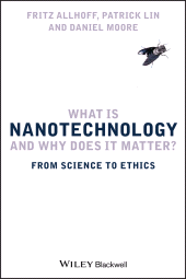 eBook, What Is Nanotechnology and Why Does It Matter? : From Science to Ethics, Blackwell