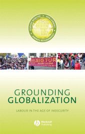 E-book, Grounding Globalization : Labour in the Age of Insecurity, Blackwell