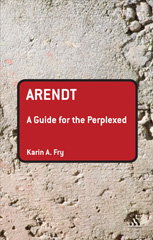 E-book, Arendt : A Guide for the Perplexed, Fry, Karin A., Bloomsbury Publishing