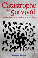E-book, Catastrophe and Survival : Walter Benjamin and Psychoanalysis, Stewart, Elizabeth, Bloomsbury Publishing