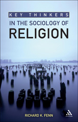 E-book, Key Thinkers in the Sociology of Religion, Fenn, Richard K., Bloomsbury Publishing