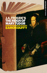 E-book, J.A. Froude's Mary Tudor, Duffy, Eamon, Bloomsbury Publishing