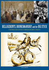 E-book, Belligerents, Brinkmanship, and the Big Stick, Dobson, John M., Bloomsbury Publishing