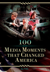 E-book, 100 Media Moments That Changed America, Willis, Jim., Bloomsbury Publishing