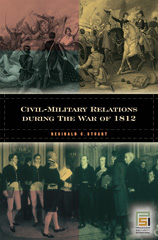 E-book, Civil-Military Relations during the War of 1812, Stuart, Reginald C., Bloomsbury Publishing