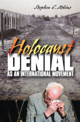 E-book, Holocaust Denial as an International Movement, Atkins, Stephen E., Bloomsbury Publishing