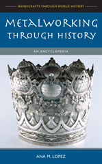 E-book, Metalworking through History, Lopez, Ana M., Bloomsbury Publishing