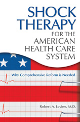 E-book, Shock Therapy for the American Health Care System, M.D., Robert Arthur Levine, Bloomsbury Publishing
