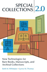 E-book, Special Collections 2.0 : New Technologies for Rare Books, Manuscripts, and Archival Collections, Thomas, Lynne M., Bloomsbury Publishing