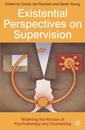 E-book, Existential Perspectives on Supervision : Widening the Horizon of Psychotherapy and Counselling, Deurzen, Emmy van., Bloomsbury Publishing