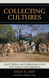 E-book, Collecting Cultures : Myth, Politics, and Collaboration in the 1948 Arnhem Land Expedition, AltaMira Press