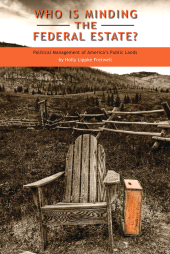 E-book, Who Is Minding the Federal Estate? : Political Management of America's Public Lands, Political Economic Forum