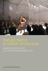 E-book, The Aesthetic Economy of Fashion : Markets and Value in Clothing and Modelling, Berg Publishers