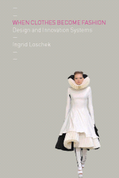 E-book, When Clothes Become Fashion : Design and Innovation Systems, Berg Publishers
