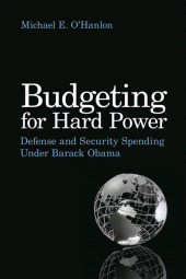 E-book, Budgeting for Hard Power : Defense and Security Spending Under Barack Obama, Brookings Institution Press