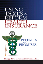 E-book, Using Taxes to Reform Health Insurance : Pitfalls and Promises, Brookings Institution Press