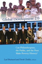 eBook, Global Development 2.0 : Can Philanthropists, the Public, and the Poor Make Poverty History?, Brookings Institution Press