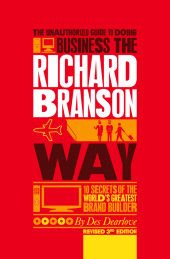 E-book, The Unauthorized Guide to Doing Business the Richard Branson Way : 10 Secrets of the World's Greatest Brand Builder, Capstone