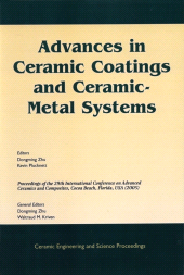 E-book, Advances in Ceramic Coatings and Ceramic-Metal Systems : A Collection of Papers Presented at the 29th International Conference on Advanced Ceramics and Composites, Jan 23-28, 2005, Cocoa Beach, FL, Volume 26, Issue 3, American Ceramic Society