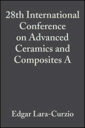 E-book, 28th International Conference on Advanced Ceramics and Composites A, Volume 25, Issue 3, American Ceramic Society