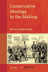 E-book, Conservative Ideology in the Making, Denes, Ivan Zoltan, Central European University Press