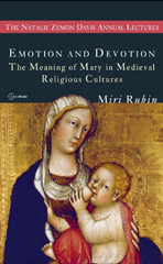 eBook, Emotion and Devotion : The Meaning of Mary in Medieval Religious Cultures, Rubin, Miri, Central European University Press