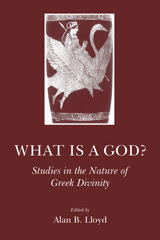E-book, What is a God? : Studies in the Nature of Greek Divinity, The Classical Press of Wales