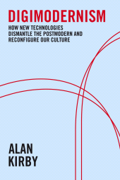 eBook, Digimodernism : How New Technologies Dismantle the Postmodern and Reconfigure Our Culture, Continuum