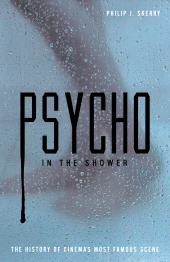 eBook, Psycho in the Shower : The History of Cinema's Most Famous Scene, Continuum