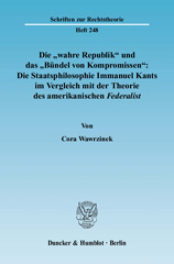 E-book, Die "wahre Republik" und das "Bündel von Kompromissen" : Die Staatsphilosophie Immanuel Kants im Vergleich mit der Theorie des amerikanischen Federalist., Duncker & Humblot