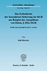 eBook, Das Erfordernis der besonderen Sicherung im StGB am Beispiel des Ausspähens von Daten, 202a StGB. : Kritik und spezialpräventiver Ansatz., Dietrich, Ralf, Duncker & Humblot