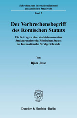 E-book, Der Verbrechensbegriff des Römischen Statuts. : Ein Beitrag zu einer statutsimmanenten Strukturanalyse des Römischen Statuts des Internationalen Strafgerichtshofs., Jesse, Björn, Duncker & Humblot