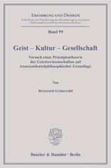 E-book, Geist - Kultur - Gesellschaft. : Versuch einer Prinzipientheorie der Geisteswissenschaften auf transzendentalphilosophischer Grundlage., Grünewald, Bernward, Duncker & Humblot