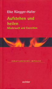 m, Aufstehen und heilen : Missbrauch und Exerzitien, Echter Verlag