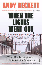 m, When the Lights Went Out : What Really Happened to Britain in the Seventies, Faber & Faber