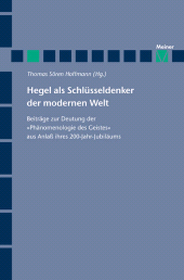 m, Hegel als Schlüsseldenker der modernen Welt : Beiträge zur Deutung der "Phänomenologie des Geistes" aus Anlaß ihres 200-Jahr-Jubiläums, Felix Meiner Verlag