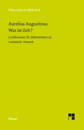 E-book, Was ist Zeit? : Confessiones XI / Bekenntnisse 11. Zweisprachige Ausgabe, Felix Meiner Verlag